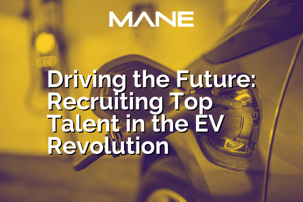 Driving the Future: Recruiting Top Talent in the EV Revolution