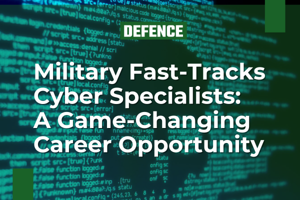 Military Fast-Tracks Cyber Specialists: A Game-Changing Career Opportunity