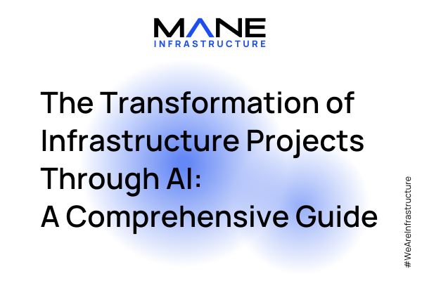 The Transformation of Infrastructure Projects Through AI: A Comprehensive Guide