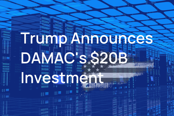 Trump Announces DAMAC's $20B Investment Set to Transform the US Data Centre Landscape